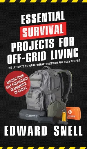 Essential Survival Projects for Off -Grid Living: The Ultimate No-Grid Preparedness Kit for Busy People Hardcover – April 11, 2025