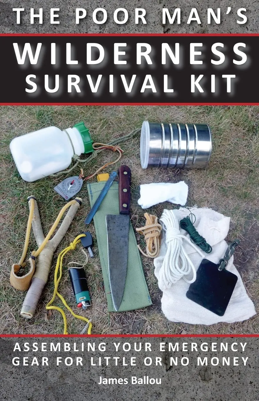 Poor Man's Wilderness Survival Kit: Assembling Your Emergency Gear for Little or No Money Paperback – January 4, 2018