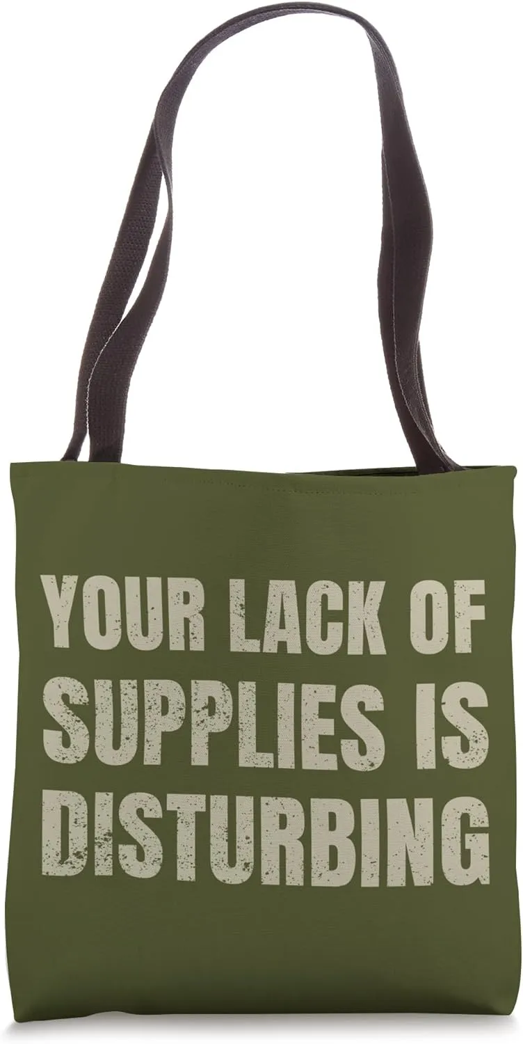 Your Lack Of Ammo Disturbing Prepper Survivalist Homesteader Tote Bag