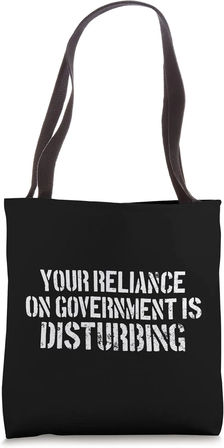 Your Reliance On Government Is Disturbing Survival Prepper Tote Bag